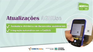 Leia mais sobre o artigo AGHUse avança na transformação digital com integração ao CadSUS e assinatura eletrônica de documentos